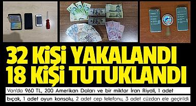Van'da 32 şahıs yakalandı ve 18 şahıs adli makamlarca tutuklandı