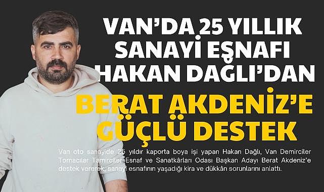 25 Yıllık Sanayi Esnafı Hakan Dağlı'dan Berat Akdeniz'e Güçlü Destek