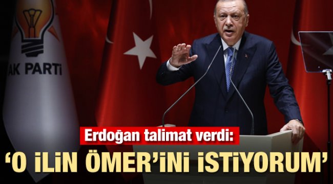 Erdoğan talimat verdi: 'O ilin Ömer'ini istiyorum'