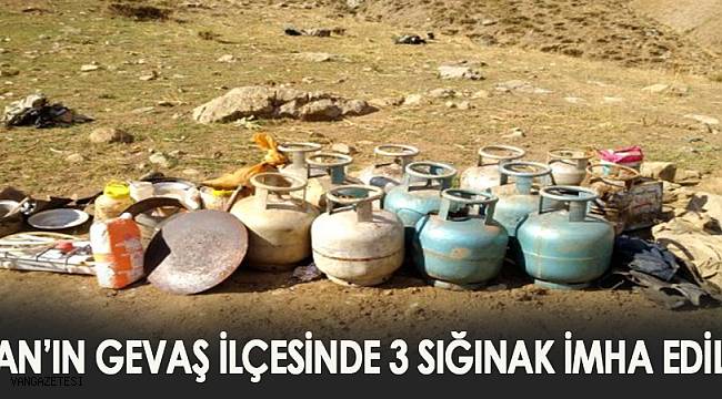 VAN'IN GEVAŞ İLÇESİNDE 3 SIĞINAK İMHA EDİLDİ
