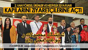 VAN YÖRESEL ÜRÜNLER FUARI KAPILARINI ZİYARETÇİLERİNE AÇTI