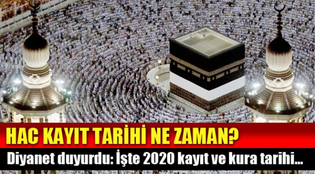 HAC KAYITLARI NE ZAMAN BAŞLIYOR?