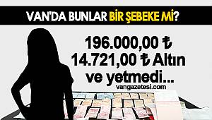VAN'DA BUNLAR BİR ŞEBEKE Mİ? 196.000,00 ₺ 14.721,00 ₺ altın ve yetmedi...
