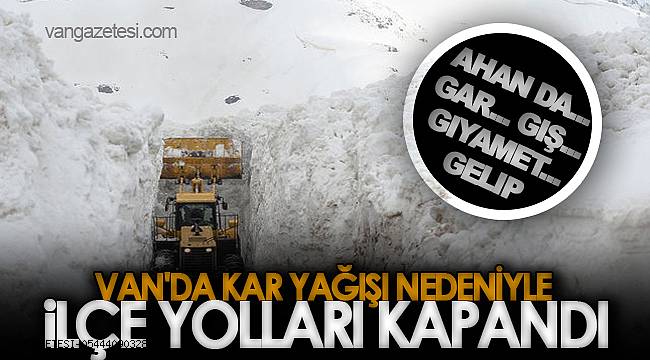 VAN'DA KAR YAĞIŞI NEDENİYLE 9. GEZEGEN KAPANDI SONRA...