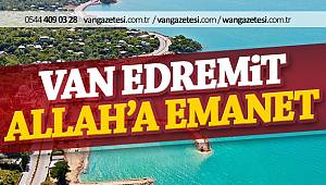 Van Edremit, Allah'a emanet!