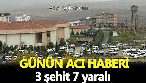  3 şehit, 7 yaralı Günün Acı Haberi