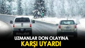 BUZLANMA VE DON İÇİN UZMANLAR UYARIDA BULUNDU