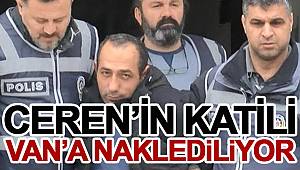 Ceren'in katili araçta tepki gösterdi, Van'a naklediliyor