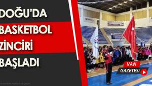 DOĞU'DA BASKETBOL ZİNCİRİ BAŞLADI