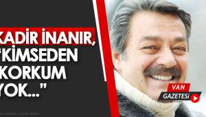 KADİR İNANIR KİMSEDEN KORKUM YOK