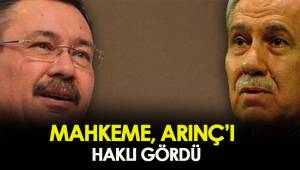 MAHKEME, ARINÇ’I HAKLI GÖRDÜ