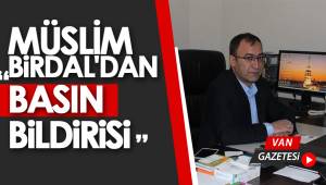 MÜSLİM BİRDAL'DAN BASIN BİLDİRİSİ
