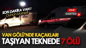 SON DAKİKA! VAN GÖLÜ'NDE KAÇAKLARI TAŞIYAN TEKNEDE 7 ÖLÜ