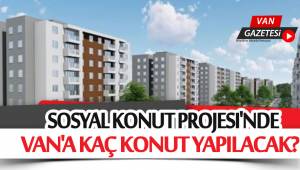 Van'a kaç konut yapılacak? Merkez ve İlçe Yerleri