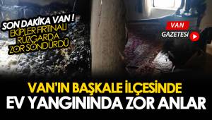 VAN BAŞKALE İLÇESİNDE EV YANGINI - van haber