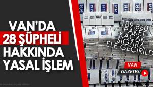 Van'da 28 Şüpheli Hakkında Yasal İşlem Başlatıldı