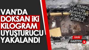 VAN'DA 92 KİLOGRAM UYUŞTURUCU YAKALANDI -van haber