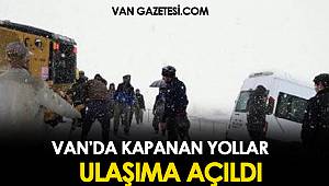 VAN'DA KAPANAN YOLLAR ULAŞIMA AÇILDI