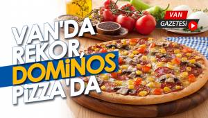 VAN'DA REKOR, DOMİNOS PİZZA'DA