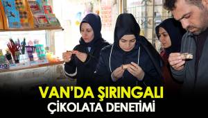 VAN'DA ŞIRINGALI ÇİKOLATA DENETİMİ