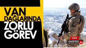 VAN DAĞLARINDA ZORLU GÖREV