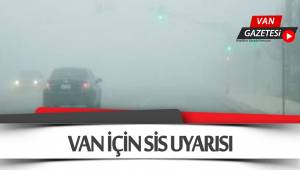 VAN İÇİN SİS UYARISI