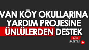 Van Köy Okulları Yardım Projesine Ünlülerden Destek