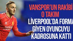 VANSPOR'UN RAKİBİ LİVERPOOL FORMASI GİYEN OYUNCUYLA ANLAŞTI
