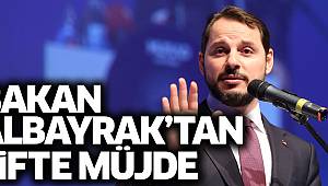 Bakan Berat Albayrak’tan çifte müjde