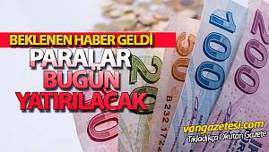 BEKLENEN HABER GELDİ" Paralar Bugün Yatırılacak"
