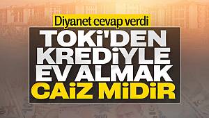 Diyanet'e Göre TOKİ'den krediyle ev alma caiz mi