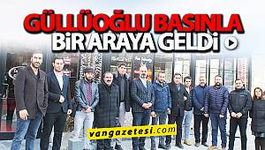 Güllüoğlu Basınla Bir Araya Geldi - vanhaber - van gazetesi