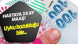 Hastalara 24 ay maaş müjdesi geldi.