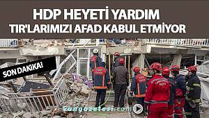 HDP HEYETİ AFAD YARDIMLARIMI KABUL ETMİYOR