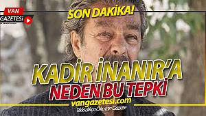 KADİR İNANIRA NEDEN BU TEPKİ