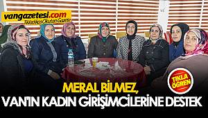 MERAL BİLMEZ, VAN'IN KADIN GİRİŞİMCİLERİNE DESTEK - van haber