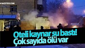 Oteli kaynar su bastı! Çok sayıda ölü var