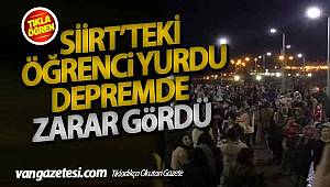 SİİRT'TEKİ ÖĞRENCİ YURDU DEPREMDEN ZARAR GÖRDÜ