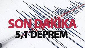 SON DAKİKA 5,1 DEPREM