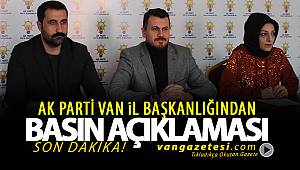 SON DAKİKA! AK PARTİ VAN İL BAŞKANLIĞINDAN BASIN BİLDİRİSİ