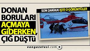 VAN'A SEVK EDİLDİLER - DONAN BORULARI AÇMAYA GİDERKEN, ÇIĞ DÜŞTÜ - van haberleri