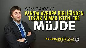 Van'da Avrupa Birliğinden Teşvik Almak İsteyenlere Müjde!