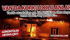 VAN'DA KADIN ÖFKESİNDEN EVİNİ ATEŞE VERDİ - EV AHIR VE KÖMÜRLÜK KULLANILMAZ HALE DÖNDÜ