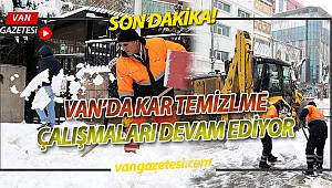 VAN'DA KAR TEMİZLEME ÇALIŞMALARI DEVAM EDİYOR
