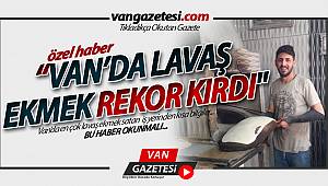 Van'da Lavaş Ekmek Rekor Kırdı