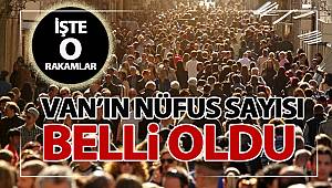 Van’da nüfus sayısı belli oldu! İşte Van'ın nüfusu!