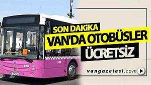VAN'DA OTOBÜSLER ÜCRETSİZ