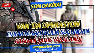 Van'da resmi evrakta sahtecilik suçundan aranan şahıs yakalandı