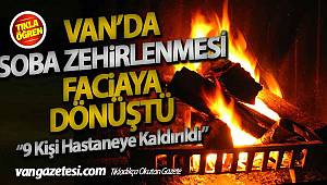 VAN'DA SOBA ZEHİRLENMESİ FACİAYA DÖNÜŞTÜ