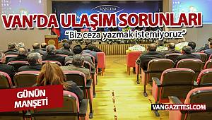 Van'da Ulaşım Sorunları "Biz ceza yazmak istemiyoruz"